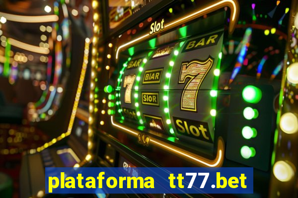 plataforma tt77.bet paga mesmo